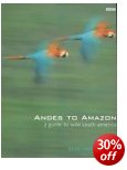 Andes to Amazon - Guide to Wild South America